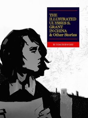 cover image of The Illustrated Ulysses S. Grant in China and Other Stories